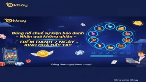 Sự Kiện Điểm Danh 7 Ngày Okbay: Báo Danh Nhận Thưởng Khủng