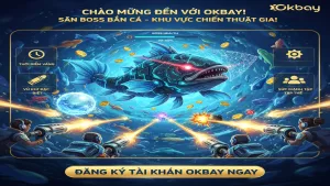 Mẹo Săn Boss Bắn Cá Okbay Không Tốn Đạn: Chinh Phục Đại Dương